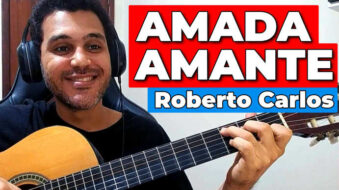 Como Tocar Amada Amante de Roberto Carlos Acordes e Compassos s