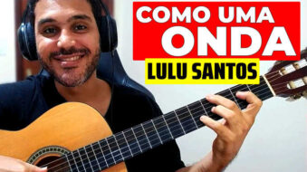 Como Tocar Como Uma Onda de Lulu Santos no Violão s