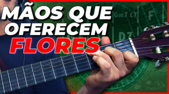 Como Tocar MÃOS QUE OFERECEM FLORES no VIOLÃO