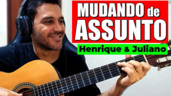 Como Tocar Mudando de Assunto de Henrique e Juliano no Violão s