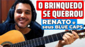 Como Tocar O Brinquedo se Quebrou de Renato e Seus Blue Caps no Violão s