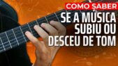 Como saber se a música subiu ou desceu de tom s