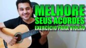 EXERCÍCIO PARA VIOLÃO que vai Ajudar a Melhorar a PRECISÃO DOS SEUS ACORDES s