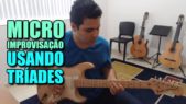 Micro Improvisação usando Tríades Ricardo Caldas