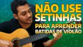 Não use setinhas para aprender batidas de violão S