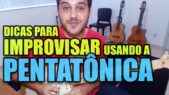 Dicas Para Improvisar Usando A Pentatônica Ricardo Caldas